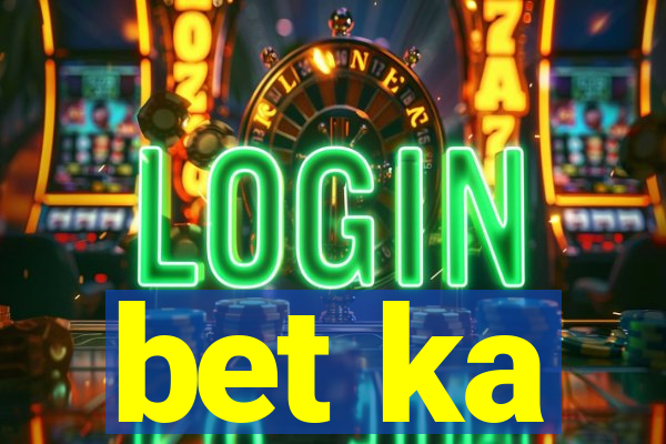 bet ka